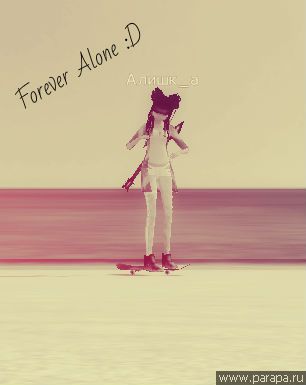 Forever Alone :D